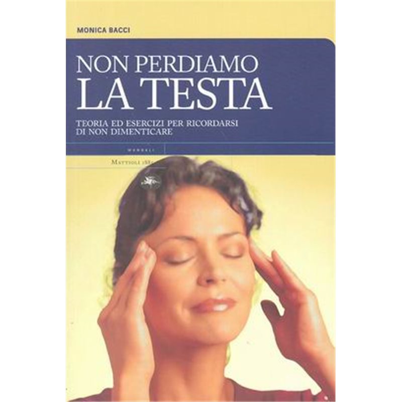 Non perdiamo la testa. Teoria ed esercizi per ricordarsi di non dimenticare